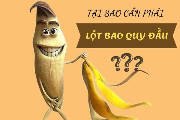 Tuột bao quy đầu mang lại lợi ích gì? Nên thực hiện ở đâu an toàn và hiệu quả?