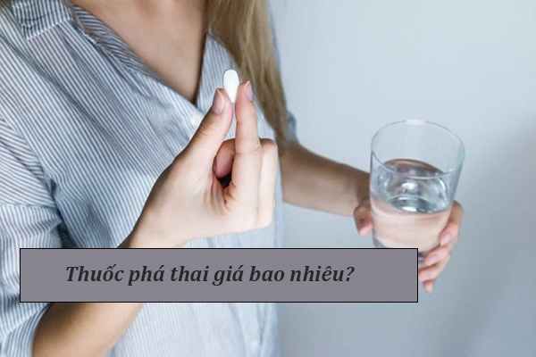 Thuốc phá thai bao nhiêu tiền một viên?