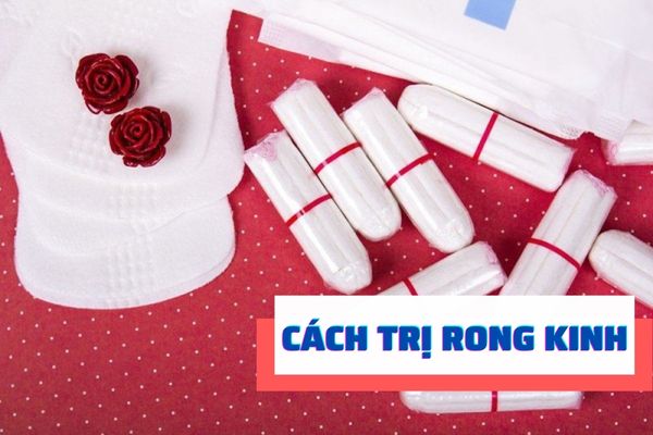 Cách trị rong kinh hiệu quả, an toàn và nhanh chóng