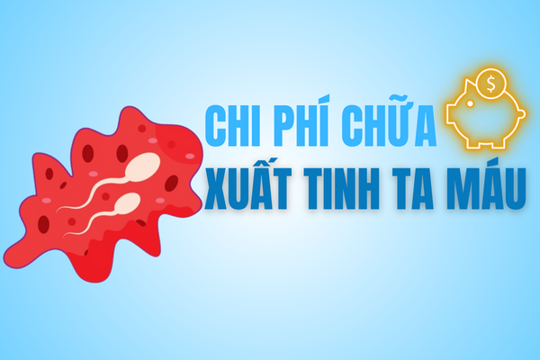 Chi-phi-chua-xuat-tinh-ra-mau-bao-nhieu-0