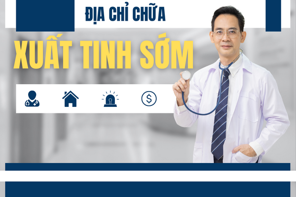 Địa chỉ chữa xuất tinh sớm đáng tin cậy