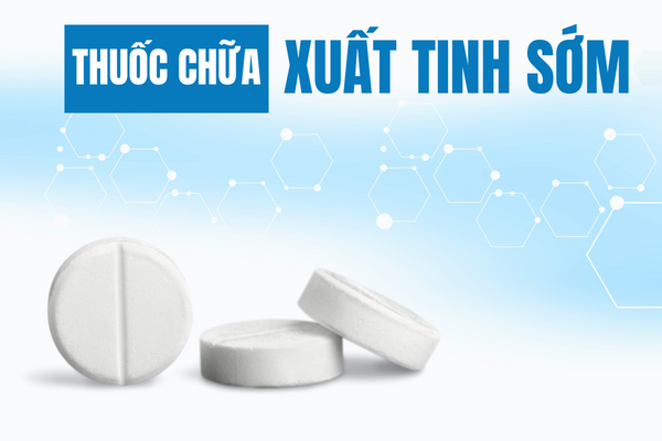 Tìm hiểu thuốc chữa xuất tinh sớm 